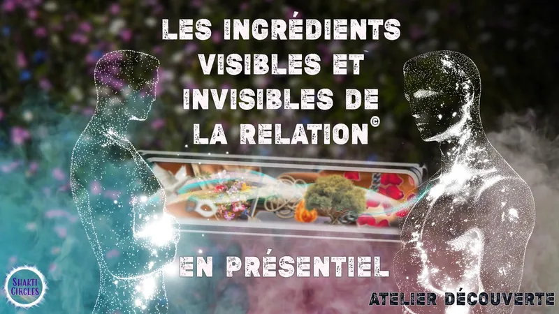 Les ingrédients visibles et invisibles de la relation© - EN PRÉSENTIEL